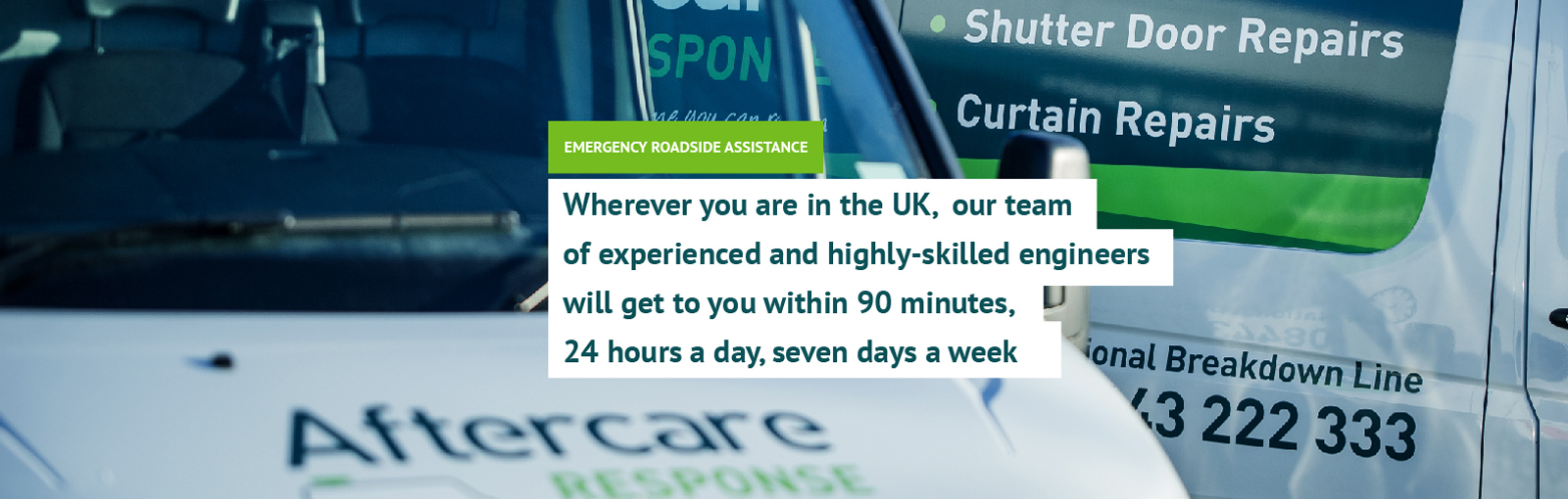 Wherever you are in the UK,  our team of experienced and highly-skilled engineers will get to you within 90 minutes, 24 hours a day, seven days a week